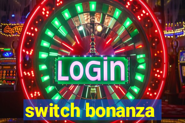 switch bonanza